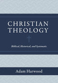 Christian Theology: Biblical, Historical, and Systematic - Hardcover
