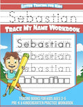 Sebastian Letter Tracing for Kids Trace my Name Workbook: Tracing Books for Kids ages 3 - 5 Pre-K & Kindergarten Practice Workbook - Paperback