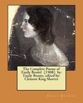 The Complete Poems of Emily Brontë (1908) by: Emily Bronte, edited by: Clement King Shorter - Paperback