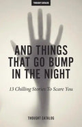And Things That Go Bump In The Night: 13 Chilling Stories To Scare You - Paperback