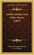 Goblin Market And Other Poems (1865) - Hardcover