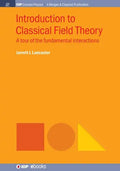 Introduction to Classical Field Theory: A Tour of the Fundamental Interactions - Hardcover