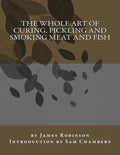 The Whole Art of Curing, Pickling and Smoking Meat and Fish - Paperback