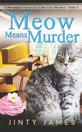 Meow Means Murder: A Norwegian Forest Cat Café Cozy Mystery - Paperback