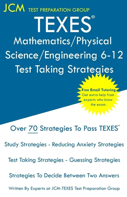 TEXES Mathematics/Physical Science/Engineering 6-12 - Test Taking Strategies: Free Online Tutoring - New 2020 Edition - The latest strategies to pass - Paperback