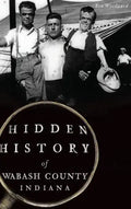 Hidden History of Wabash County, Indiana - Hardcover
