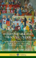 Human Nature and the Social Order: The Interplay of Man's Behaviors, Character and Personal Traits with His Society (Hardcover) - Hardcover