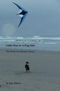 Little Man in a Dog Suit: The Story of a Boston Terrier - Paperback