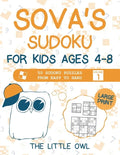 Sova's Sudoku For Kids Ages 4-8: 50 Sudoku Puzzles from Easy to Hard - Volume 1 (Large Print) - Paperback