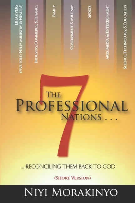 The Seven Professional Nations (Short Version): Reconciling Them Back To God - Paperback