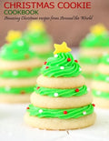 Christmas Cookie Cookbook: Amazing Christmas recipes from Around the World - Paperback