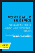 Accents as Well as Broad Effects: Writings on Architecture, Landscape, and the Environment, 1876-1925 - Paperback