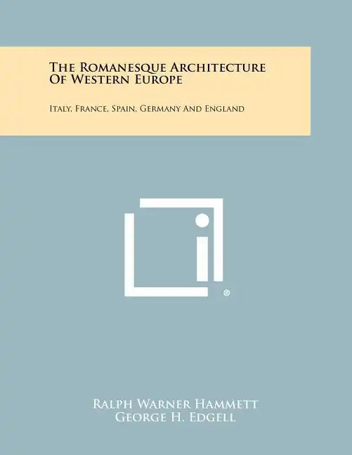 The Romanesque Architecture Of Western Europe: Italy, France, Spain, Germany And England - Paperback