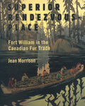 Superior Rendezvous-Place: Fort William in the Canadian Fur Trade - Paperback