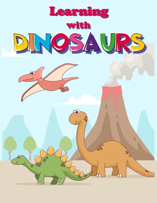 Learning with Dinosaurs: Preschool number tracing and Fun Activity Book for Kids Ages 4-8 - Paperback