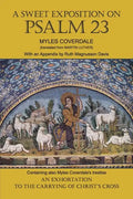 A Sweet Exposition on Psalm 23: with also An Exhortation to the Carrying of Christ's Cross - Paperback