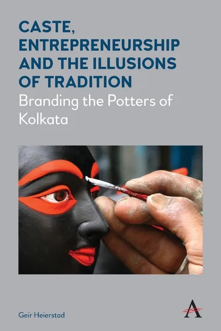 Caste, Entrepreneurship and the Illusions of Tradition: Branding the Potters of Kolkata - Paperback