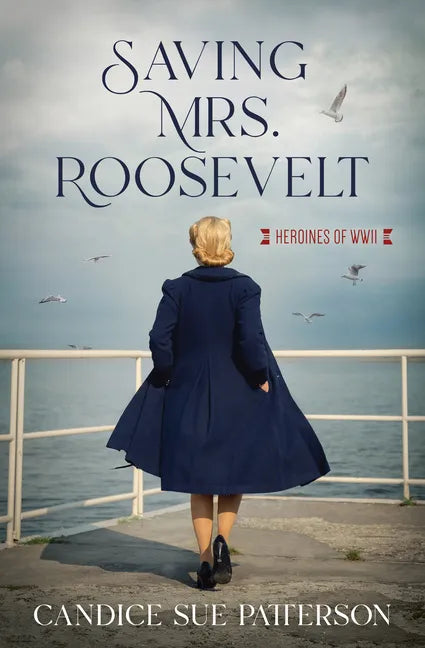 Saving Mrs. Roosevelt: WWII Heroines - Paperback