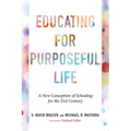 Educating for Purposeful Life: A New Conception of Schooling for the 21st Century - Paperback