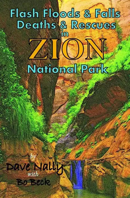 Flash Floods & Falls: Deaths & Rescues In Zion National Park - Paperback