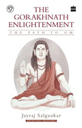 The Gorakhnath Enlightenment: The Path to Om - Paperback
