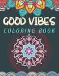 Good Vibes Coloring Book: Trippie, Hippy and Psychedelic Coloring experience Positive and Peaceful coloring activity Good Vibes Activity - Paperback