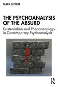 The Psychoanalysis of the Absurd: Existentialism and Phenomenology in Contemporary Psychoanalysis - Paperback