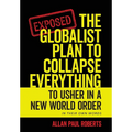 The Globalist Plan to Collapse Everything: To Usher in a New World Order - Hardcover