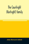 The Courtright (Kortright) family: descendants of Bastian Van Kortryk, a native of Belgium who emigrated to Holland about 1615 - Paperback
