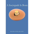 A Sociopath Is Born - Paperback