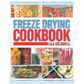 Freeze Drying Cookbook: A Comprehensive Guide to Ultimate Nutrition, Flavor, and Long-Lasting Freshness for Everyday Feasts and Emergencies - Paperback