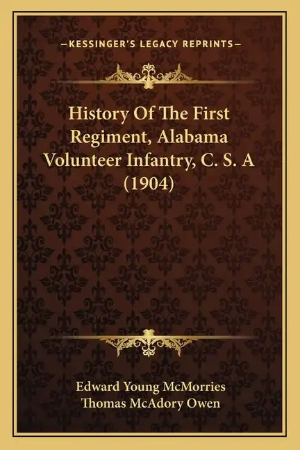 History Of The First Regiment, Alabama Volunteer Infantry, C. S. A (1904) - Paperback