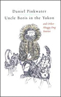 Uncle Boris in the Yukon and Other Shaggy Dog Stor - Paperback