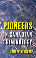 Pioneers in Canadian Criminology - Hardcover