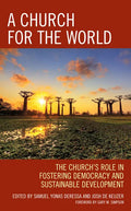 A Church for the World: The Church's Role in Fostering Democracy and Sustainable Development - Paperback