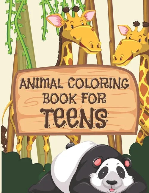 Animal Coloring Book For Teens: All Teenagers Will Love This Beautiful Gift - Paperback