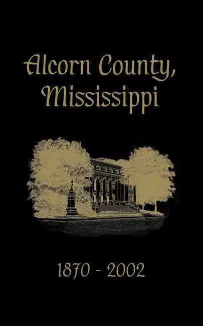 Alcorn County, Mississippi: 1870-2002 - Paperback