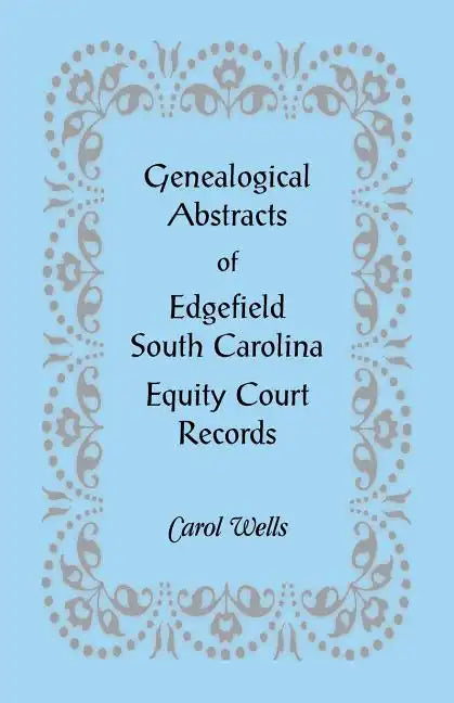 Genealogical Abstracts of Edgefield, South Carolina Equity Court Records - Paperback