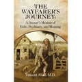 The Wayfarer's Journey: A Doctor's Memoir of Exile, Psychiatry, and Meaning - Hardcover