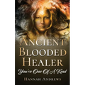 Ancient Blooded Healer: You're One Of A Kind - Paperback