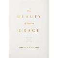 The Beauty of Divine Grace - Hardcover