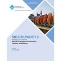 Sigsim Pads 13 Proceedings of the 2013 ACM Sigsim Principles of Advanced Discrete Simulation - Paperback