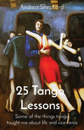 25 Tango Lessons: Some of the things tango taught me about life and vice versa - Paperback