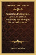 Researches, Philosophical And Antiquarian, Concerning The Aboriginal History Of America - Paperback