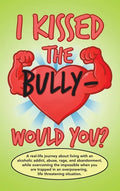 I Kissed the Bully - Would You? - Hardcover