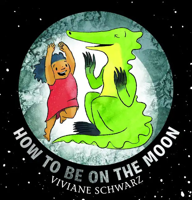 How to Be on the Moon - Hardcover
