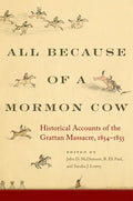 All Because of a Mormon Cow: Historical Accounts of the Grattan Massacre, 1854-1855 - Hardcover
