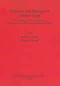 Pharmacy and Medicine in Ancient Egypt: Proceedings of the conferences held in Cairo (2007) and Manchester (2008) - Paperback