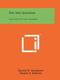 This Was Seafaring: A Sea Chest Of Salty Memories - Paperback