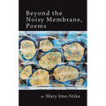 Beyond the Noisy Membrane, Poems - Paperback